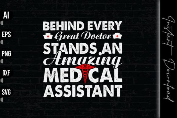 Behind Every Doctor Medical Assistant Graphics and Print Templates