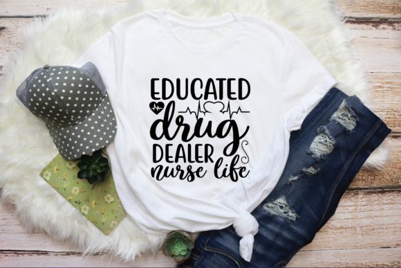 Educated Drug Dealer Nurse Life Graphics