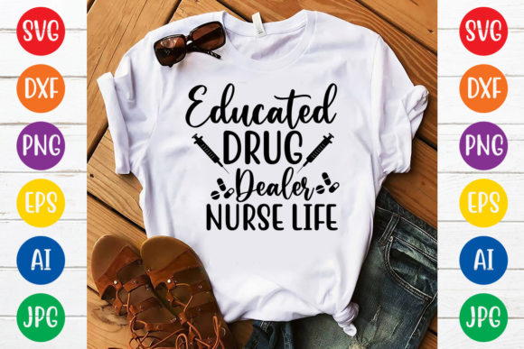 Educated Drug Dealer Nurse Life Svg Graphics