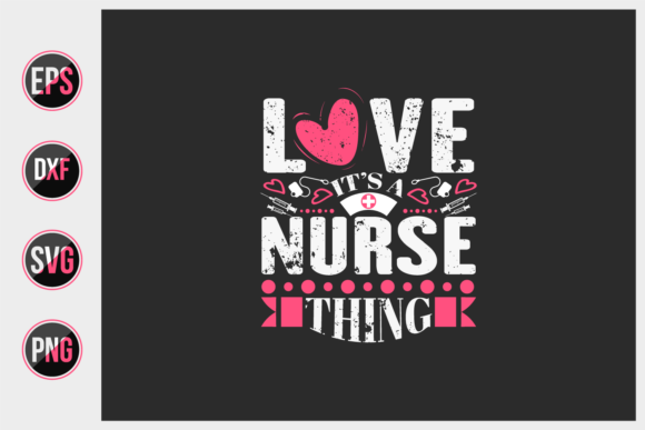Love It’s a Nurse Thing SVG: A Versatile Graphic Design Asset for Print Templates