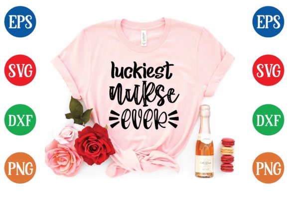 Luckiest Nurse Ever Svg Graphics