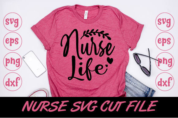 Nurse Life Svg Cut File for Graphics and T-Shirt Designs