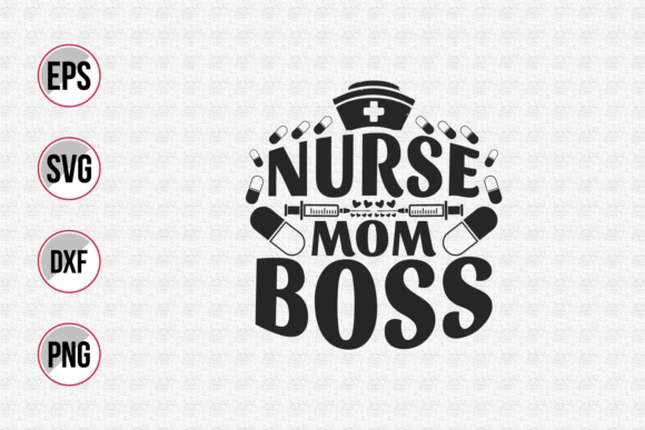 Nurse Mom Boss Svg: Graphics for Print Templates