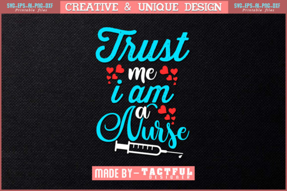 Trust Me I Am a Nurse - Graphics & Print Templates