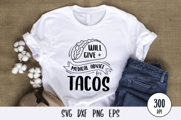 Will Give Medical Advice Taco SVG PNG